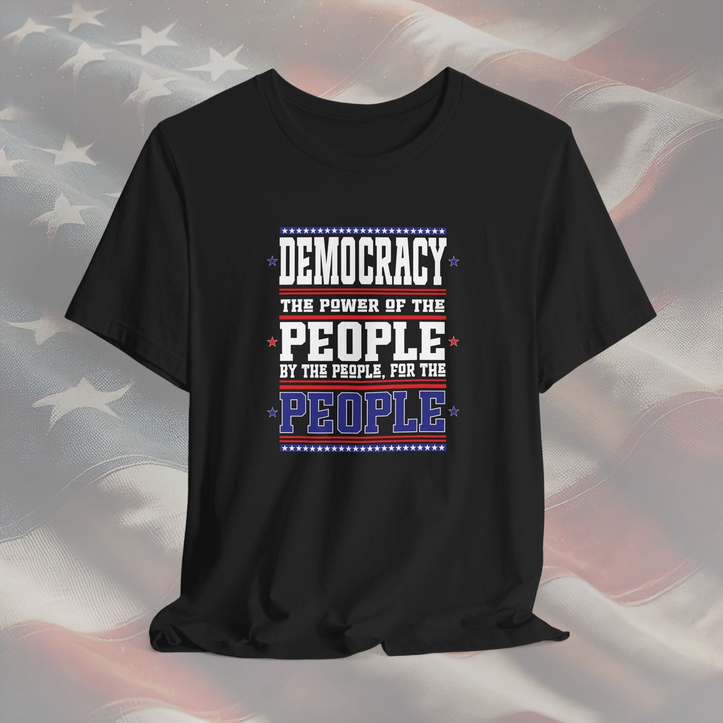 Democracy Quote T-Shirt - Power of the People Patriotic Gift, Election Day & Inauguration Day Shirt, Unisex Activism Tee