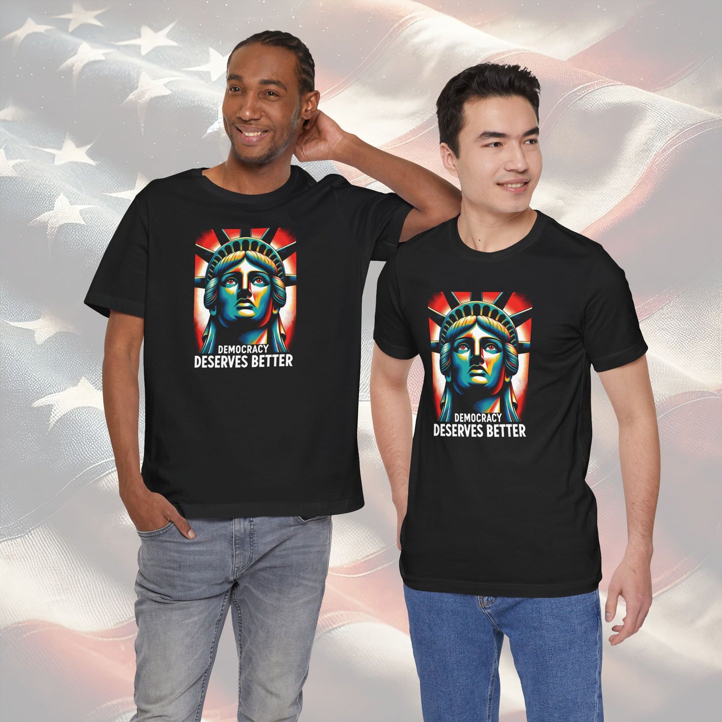 Democracy Deserves Better Unisex T-Shirt - Statue of Liberty Design, Bold Political Activism Tee, Ideal Gift for Activists, Inauguration Day