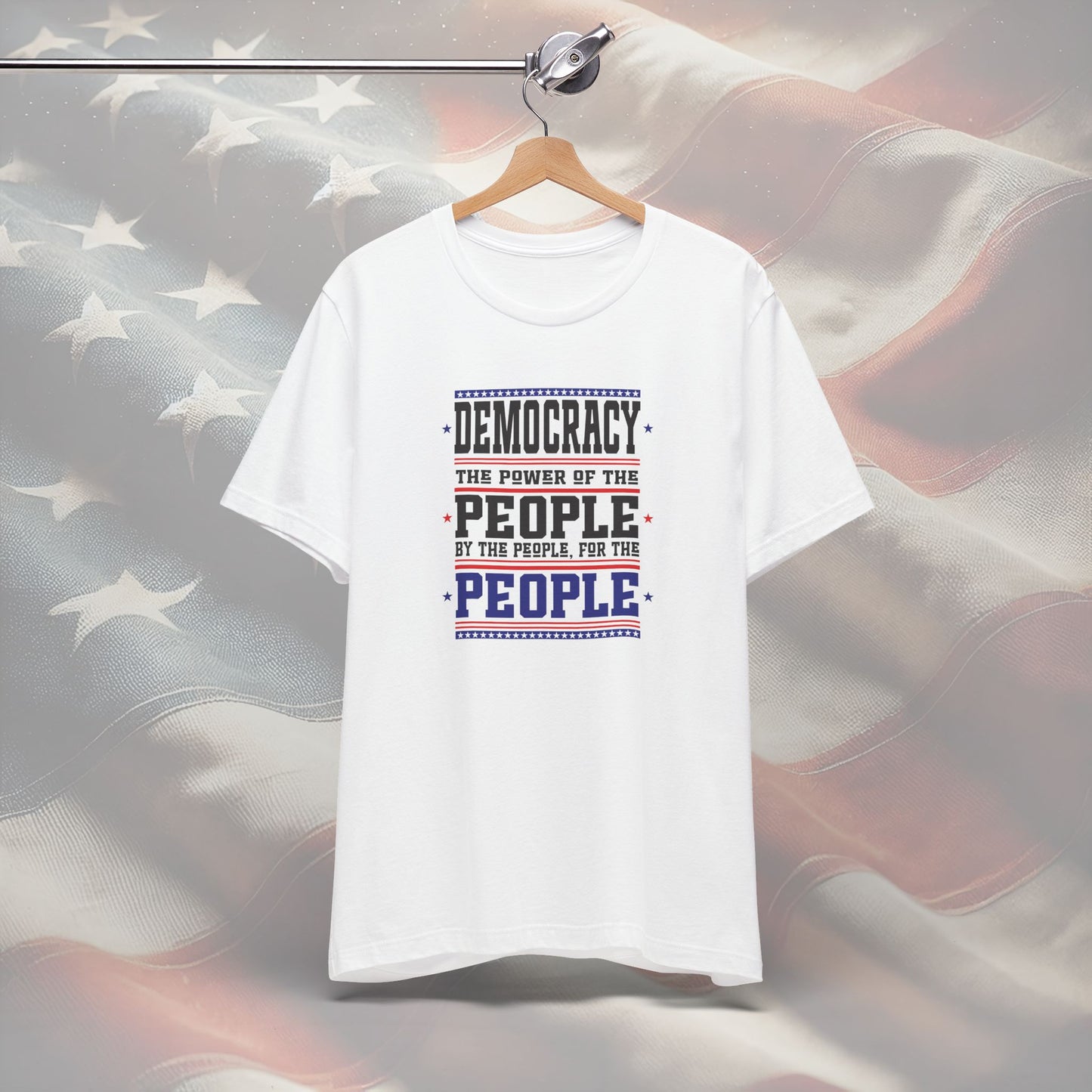 Democracy Quote T-Shirt - Power of the People Patriotic Gift, Election Day & Inauguration Day Shirt, Unisex Activism Tee