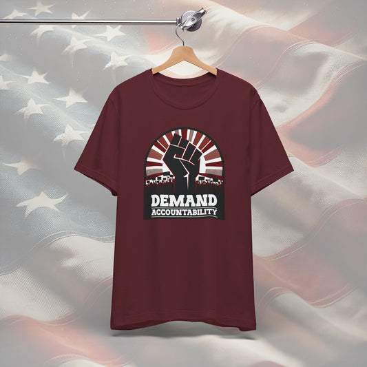 Demand Accountability Fist Graphic T-Shirt - Empowering Gift for Activists, Election Day & Inauguration Day Tee, Unisex Comfortable Fit